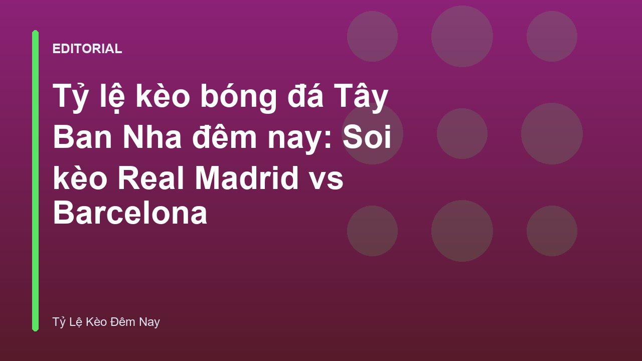 Real Madrid vs Barcelona tỷ lệ kèo bóng đá